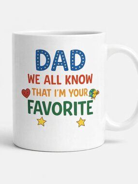 Funny Dad Coffee Mug 'Dad I'm Your Favorite' Novelty Gift | Pickup